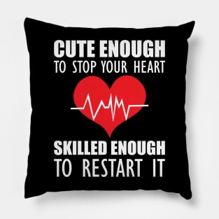 Cardiology - Cute enough to stop your heart skilled enough to restart it Pillow