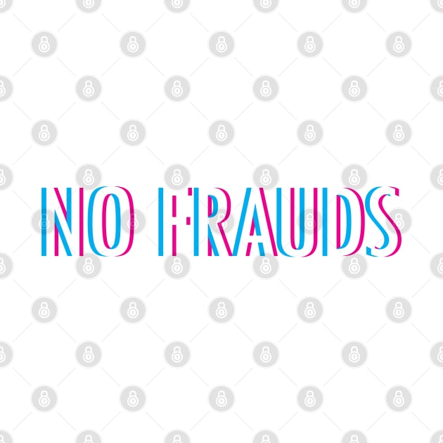 No Frauds by Braeprint