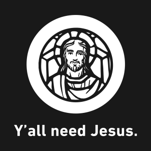 Y'all Need Jesus | Christian Icon T-Shirt