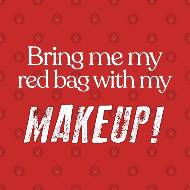 Bring Me My Red Bag With My MAKEUP!! 90 Day Fiance TV Quotes by DankFutura