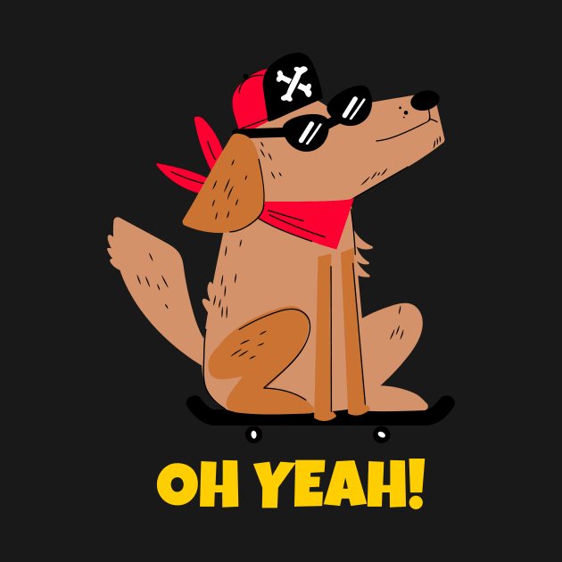 Oh Yeah Skateboard Dog by Load Art