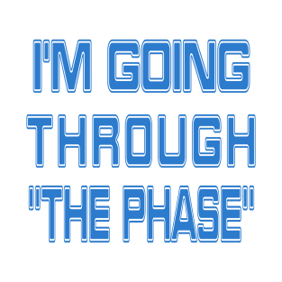 I'm going through "the phase" (starfleet) T-Shirt