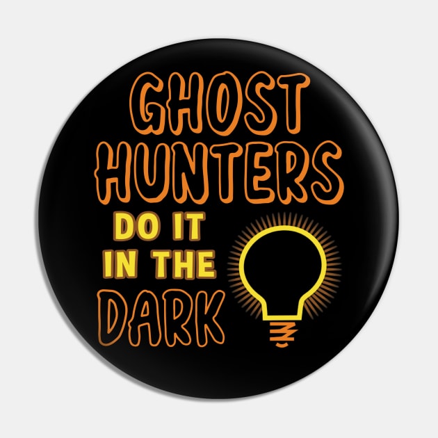 Ghost Hunters Do It In The Dark Pin by Dead Is Not The End