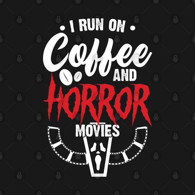 I run on Coffee and Horror movies by Emma