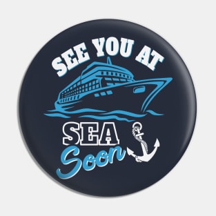 See You At Sea Soon Pin