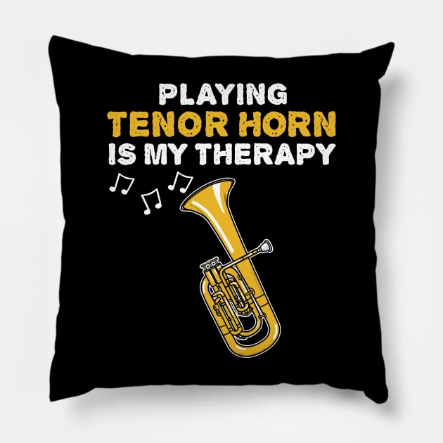 Playing Tenor Horn Is My Therapy, Brass Musician Pillow by doodlerob