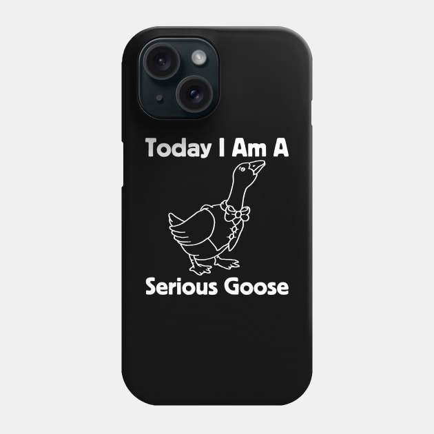 Today I Am A Serious Goose Phone Case by HobbyAndArt