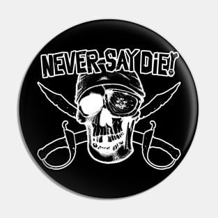 Never Say Die (white) Pin