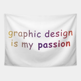 graphic design is my passion Tapestry