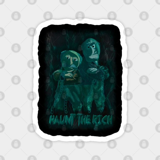 Haunt the Rich Magnet by GingerCatGirlPrime 