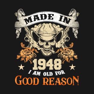 Skull Made In 1948 I Am Old For Good Reason T-Shirt