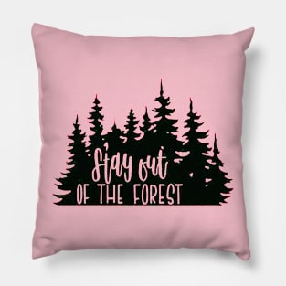 Stay out of the Forest Pillow