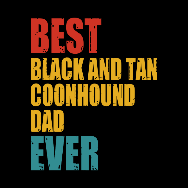 Vintage Best Black and Tan Coonhound dad Ever T-shirt by suttonouz9