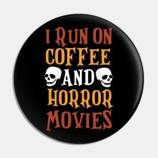 I Run on Coffee And Horror Movies Funny Halloween T-Shirt Pin