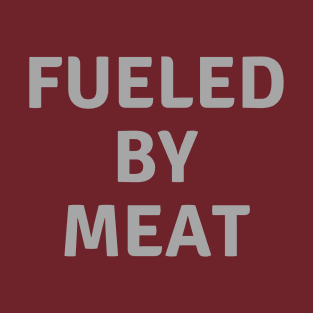 Carnivore Diet, Fueled by Meat T-Shirt