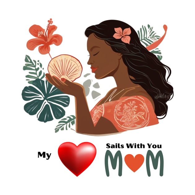 Mothers day, My Heart Sails With You, Mom by benzshope