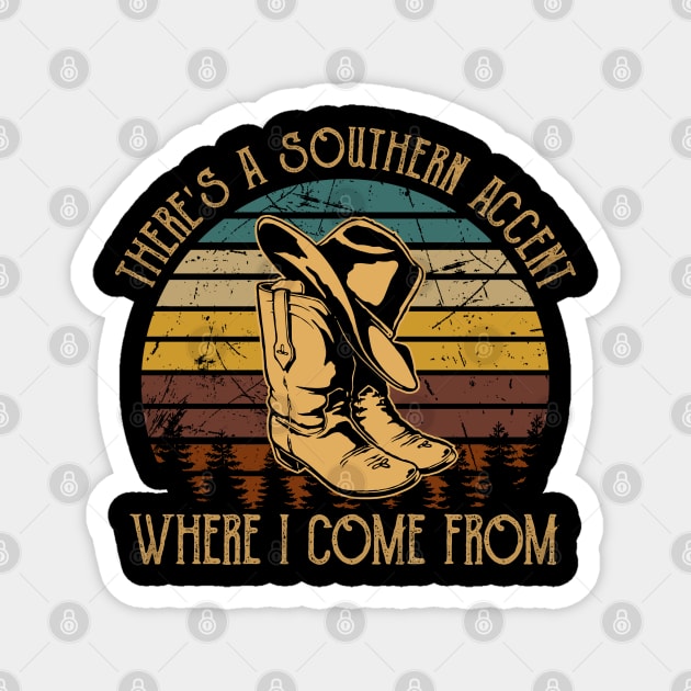 There's A Southern Accent, Where I Come From Cowboy Hat & Boot Magnet by Creative feather