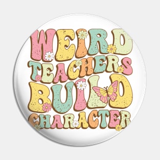 Weird Teachers Build Character Groovy Wavy Pin