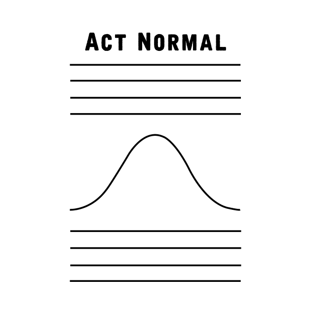 Act Normal by hereticwear