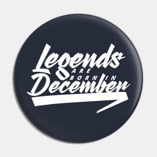 Legends are born in December Pin