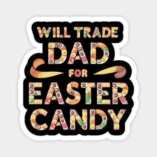 Will trade dad for easter candy Magnet