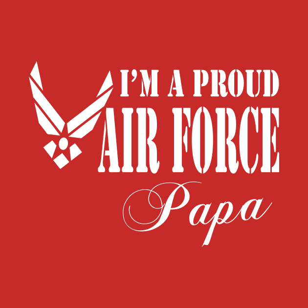 Best Gift for Father - I am a Proud Air Force Papa by chienthanit