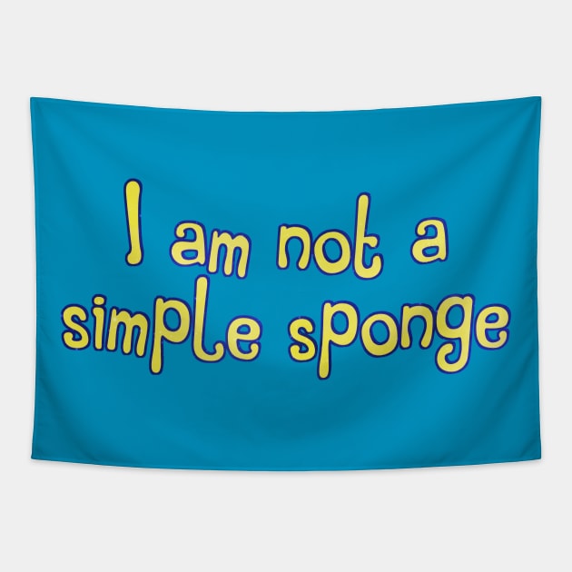 I am not a simple sponge Tapestry by TheatreThoughts