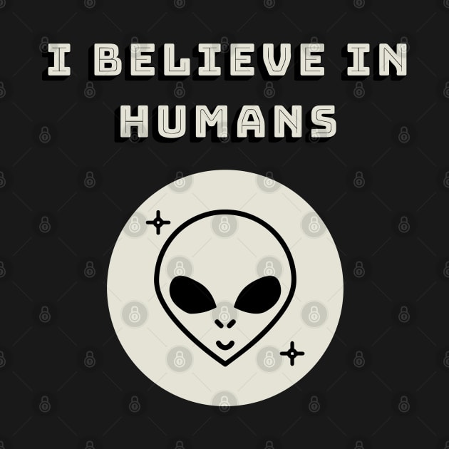 This Alien Believes In Humans by Just Kidding Co.