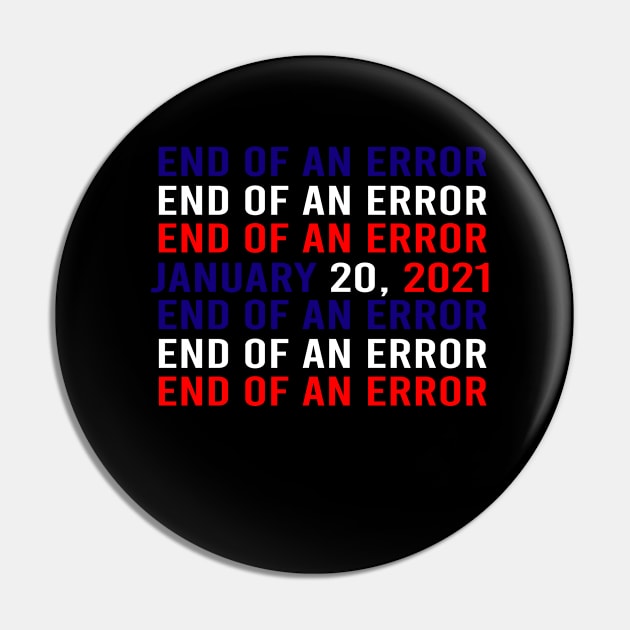 THE END OF AN ERROR - JANUARY 20TH 2021 - INAUGURATION DAY 2021 Pin by Mosklis