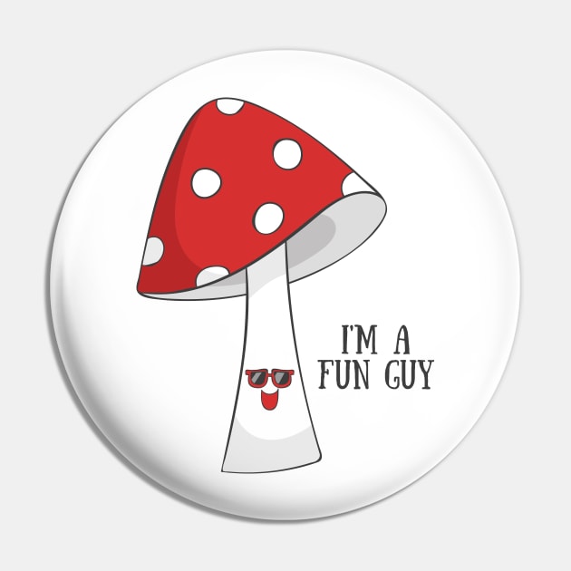 I'm A Fun Guy, Funny Cute Mushroom Vegetarian Vegan Pin by Dreamy Panda Designs