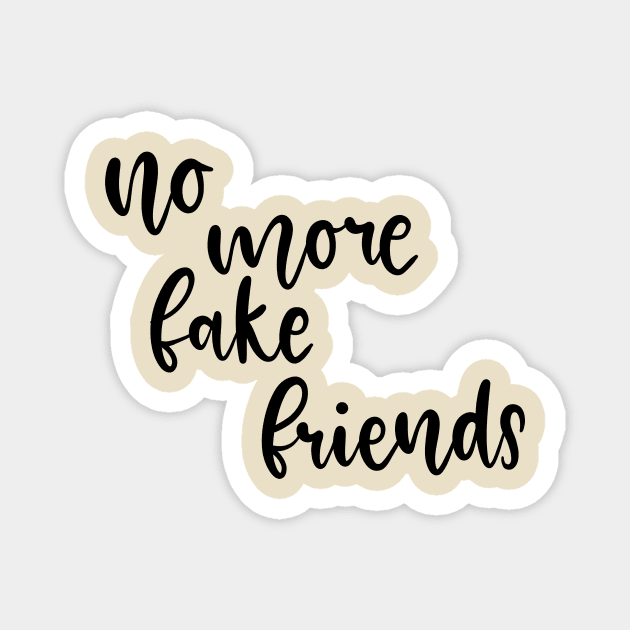 No More Fake Friends Magnet by Slletterings