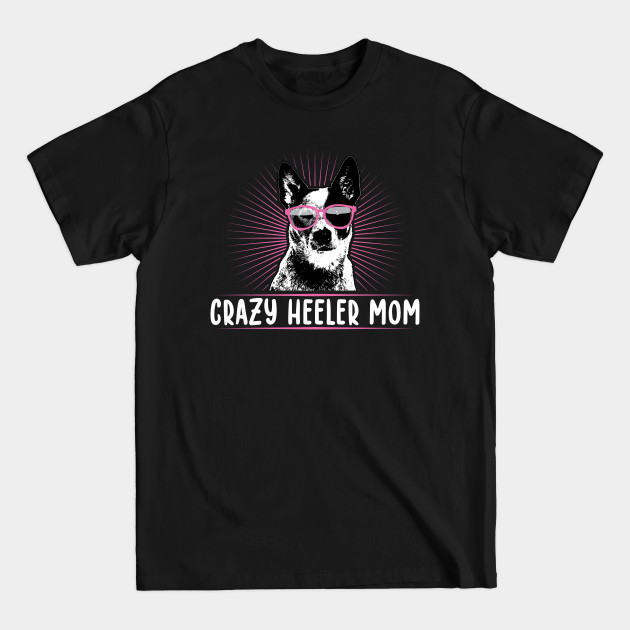 Discover Heeler Mom Australian Cattle Dog Owner Blue Heeler - Australian Cattle Dog - T-Shirt