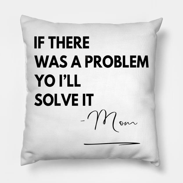 Mom Rap If there Was a Problem Pillow by RetroSalt