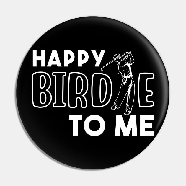 Happy Birdie To Me Pin by maxcode