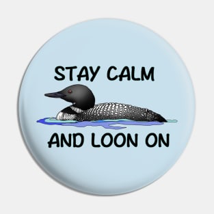 STAY CALM AND LOON ON Pin