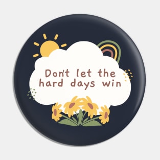 Don't Let the Hard Days Win - ACOMAF ACOTAR Quote Pin
