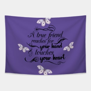 A True Friend Reaches For Your Hand Tapestry