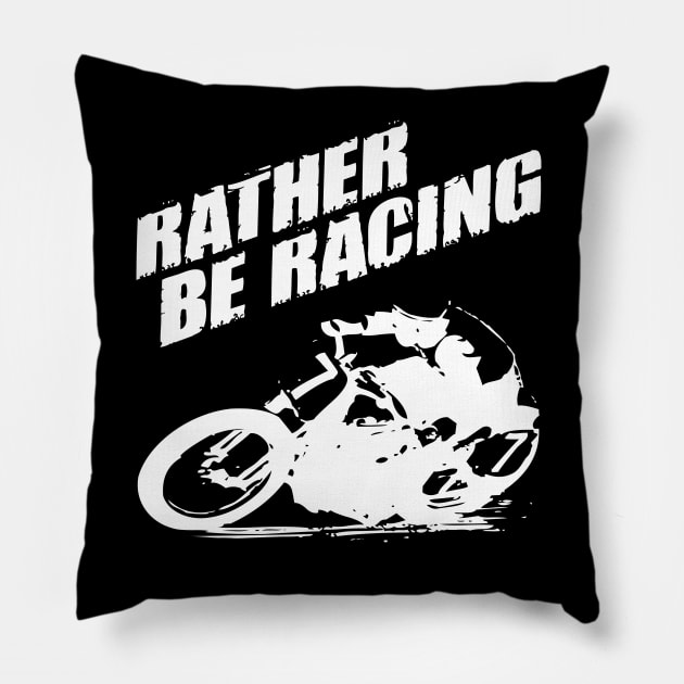 Rather be racing white print Pillow by retropetrol