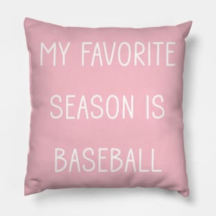 My Favorite Season is Baseball Pillow