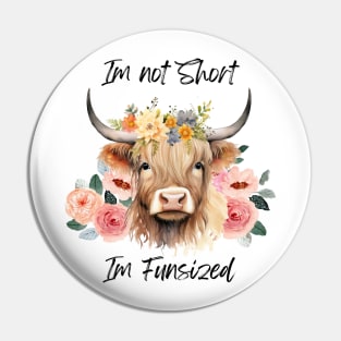 Im not Short Highland Cow Floral Pin