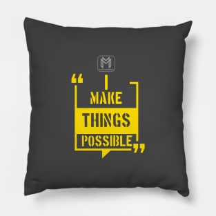 I Make Things Possible Pillow