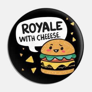 Royale with cheese Pin