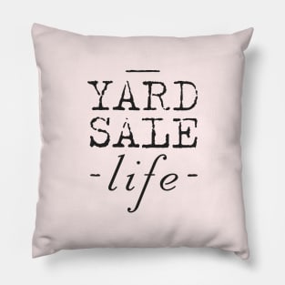 Yard Sale Life Pillow