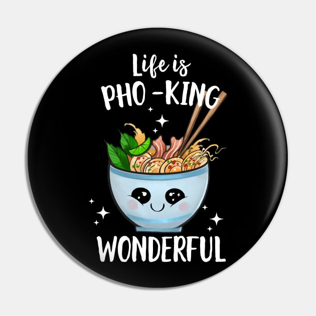 Life Is Pho-King Wonderful Pin by Eugenex