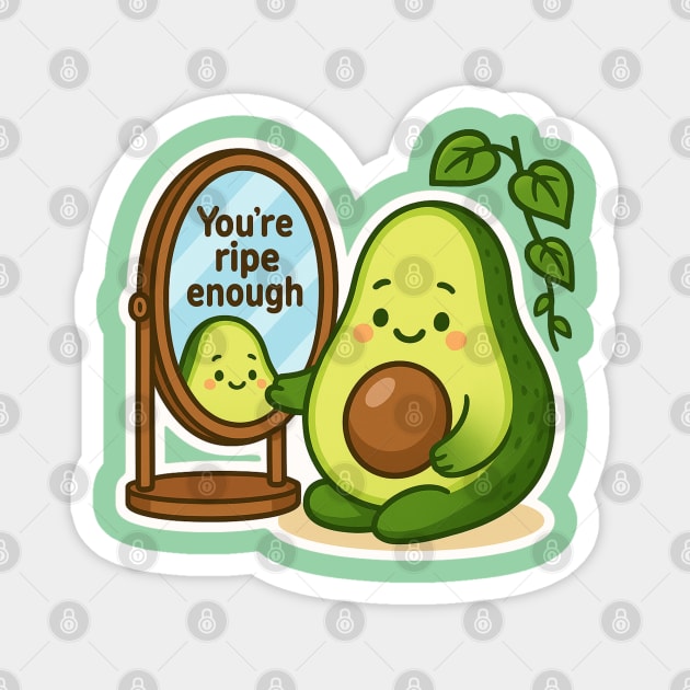 You’re Ripe Enough Shirt | Garden Therapy Collection by Leaf & Lee – Cute Avocado Self Love Tee for Positive Energy & Mindful Living Magnet by Anne Lee
