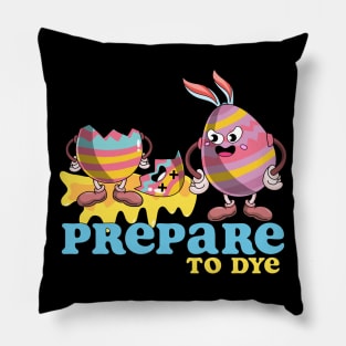 Prepare to Dye Eggs - Funny Easter Pillow