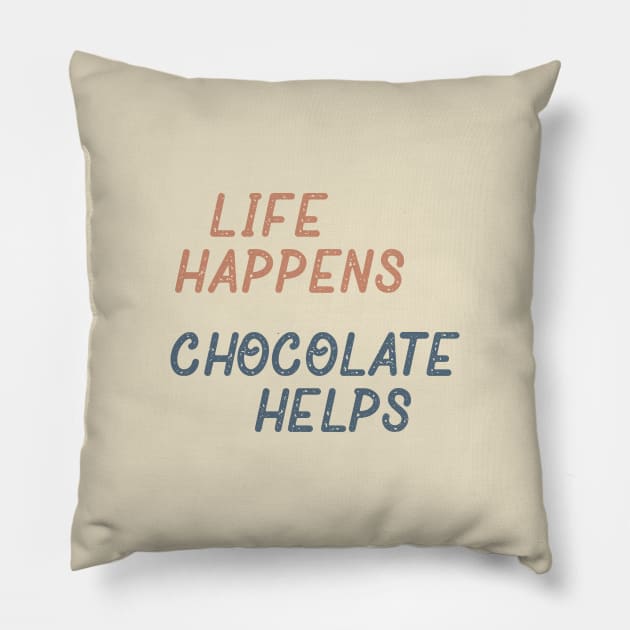 Life Happens Chocolate Helps Pillow by Commykaze