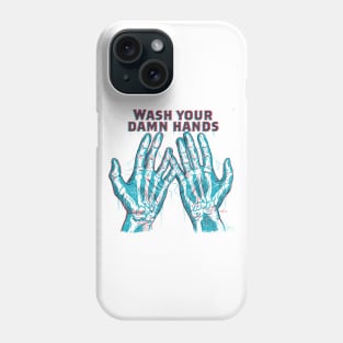 Wash Your Damn Hands Phone Case