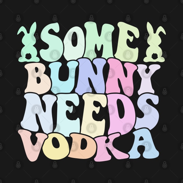 Some Bunny Needs Vodka Easter's Day by CikoChalk