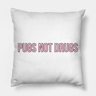 Pugs Not Drugs Pillow